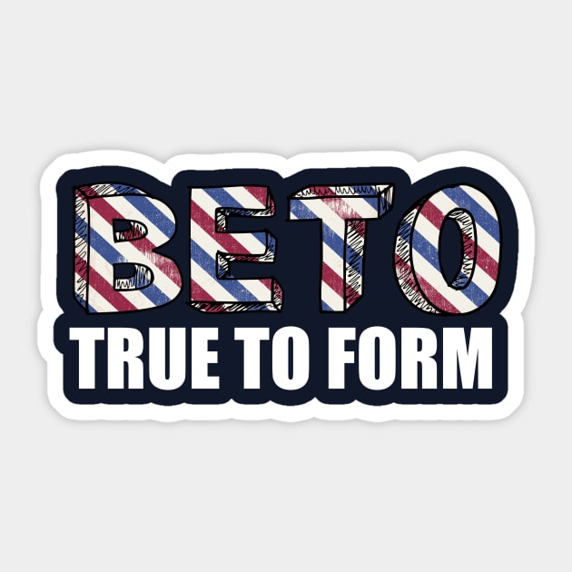 Vote Beto True to Form Sticker by epiclovedesigns